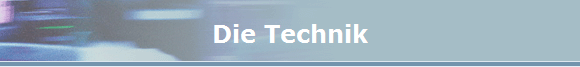 Die Technik